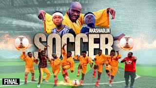 AKASHAOLIN SOCCER 🔥⚽️🔥 EPISODE 8😂 FINAL EPISODE 🙆TODAY BE TODAY 🔥