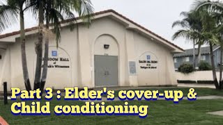 Part 3 Elder's cover-up and child conditioning