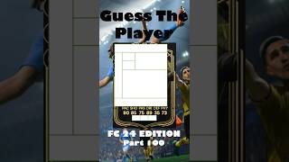 #shorts FC 24 Guess The Player! Part 100. #eafc24 #fc24 #fifa24