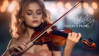 Heavenly Music 🎻 Relaxing Violin and Piano Instrumental | Stress Relief, Sleep Music, Calming Music