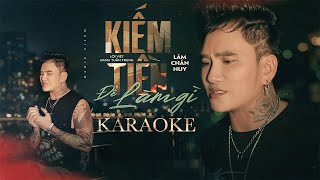 [KARAOKE] KIẾM TIỀN ĐỂ LÀM GÌ - LÂM CHẤN HUY