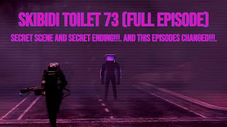 SKIBIDI TOILET 73 (FULL EPISODE) + SECRET SCENES AND SECRET ENDINGS + THIS EPISODES CHANGED