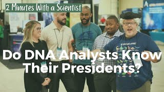 2 Minutes With a Scientist: Do DNA Analysts Know Their US Presidents?