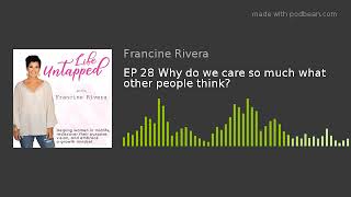 EP 28 Why do we care so much what other people think?