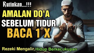 BACA DOA INI SEBELUM TIDUR 1 KALI | INSYA ALLAH , Rezekimu Mengalir LANCAR DAN Rezekimu Berkecukupan