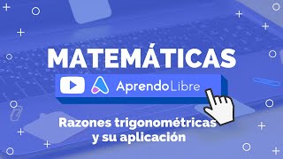 Razones trigonométricas y su aplicación