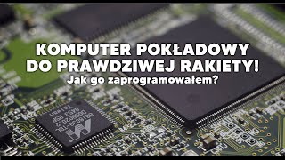 Jak ZAPROGRAMOWAŁEM KOMPUTER DO RAKIETY!