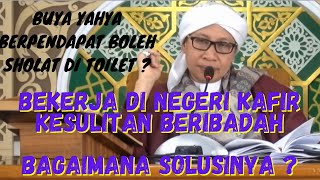 Buya Yahya Menjawab - Bekerja Di Negeri Kafir Kesulitan Beribadah, Bagaimana Solusinya