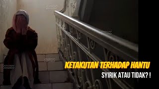 Apakah Takut Hantu Bisa Membawa Syirik? Temukan Jawabannya di Sini!