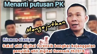 saksi ahli bongkar kejanggalan penyidik ahli digital forensik th 2016 lalu | menanti putusan PK