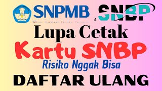 Lupa Cetak Kartu SNBP Risiko Nggak Bisa Daftar Ulang #SNBP #SNBT