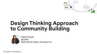 Design Thinking Approach to Community Building | Sakshi Gupta