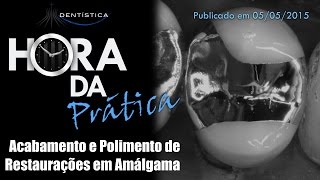 Hora da Prática - Acabamento e Polimento de Restaurações em Amálgama