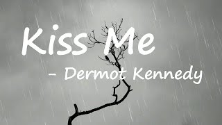 Dermot Kennedy - Kiss Me  Live Concert Lyrics