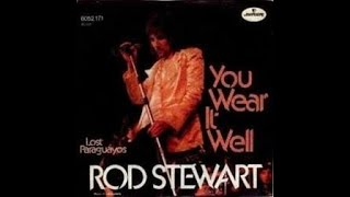 Rod Stewart = You wear it well