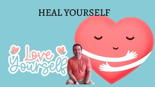 How to heal yourself