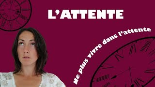 Les attentes = frustrations. Comment vivre sans attente?