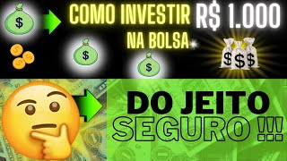 💰 COMO INVESTIR R$ 1.000 reais na BOLSA  ✅ DO JEITO SEGURO 💰