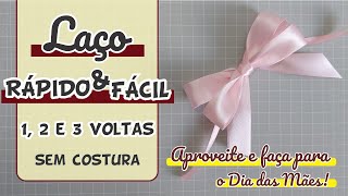 Laço rápido e fácil - Especial dia das Mães