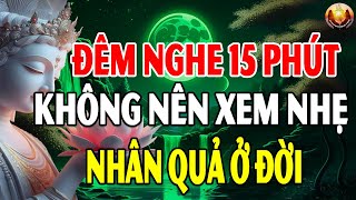 Đêm Nghe Phật Dạy Luật Nhân Quả Báo Ứng Không Nên Xem Nhẹ  Chỉ Là Đến Sớm Hay Muộn Mà Thôi