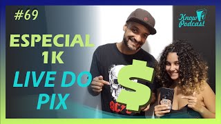 EXTRA KNOW - ESPECIAL 1K - LIVE DO PIX - #69