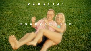 KARALIAI - Nebučiuosiu (Naujiena)