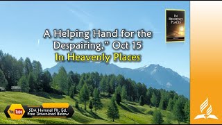 Oct 15, A Helping Hand for the Despairing”, In Heavenly Places