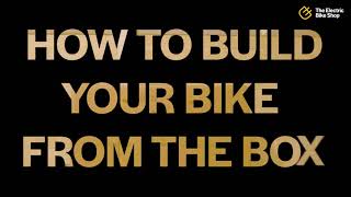 How to Assemble Your Bike From The Box