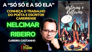 A SÓ SÓ E A SÓ ELA OBRA LITERÁRIA DO POETA E ESCRITOR NELCIMAR RIBEIRO  DO CAREIRO CASTANHO.