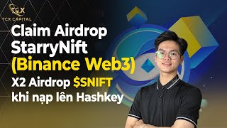 Claim Airdrop StarryNift (Binance Web3) | X2 Airdrop $SNIFT khi nạp lên Hashkey