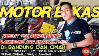 JUAL BELI MOTOR BEKAS MURAH MUDAH BERKUALITAS CIMAHI, BANDUNG CAS & CREDIT