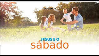 Estudo Bíblico 11. Jesus e o Sábado,  20h10