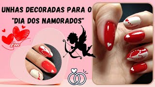 UNHAS DECORADAS PARA O DIA DOS NAMORADOS