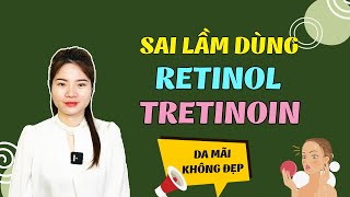 Sai Lầm Khi Dùng Retinol Tretinoin Da Mãi Không Đẹp | Ngọc Nguyễn