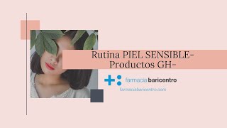 Rutina para pieles sensibles, con rojeces o rosácea con productos GH