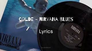 Colde - Nirvana Blues Lyrics