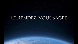 Le Rendez-vous Sacré | Le Nouveau Message de Dieu