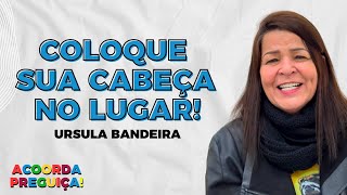 Coloque sua cabeça no lugar! Acoorda Preguiça - Ursula Bandeira