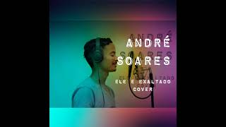 André Soares ( Ele e exaltado #cover ) #Eli #soares |