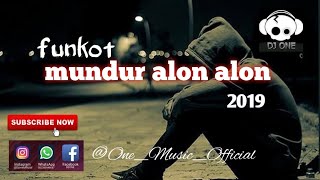 DJ ONE FUNKOT  MUNDUR ALON ALON 2019 GOYANG SANTAI