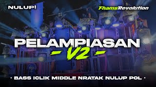 DJ PELAMPIASAN V2 - BASS ICLIK MIDDLE NROTOK BLAYER | FHAMS REVOLUTION