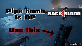 Pipe bomb is TOO op - Back 4 Blood BETA (Veteran difficulty)