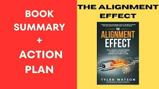 The Alignment Effect: Between where you are and where you want to be BY:Tyler Watson. SUMMARY.