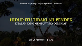 Hidup Itu Tidaklah Pendek | Ngaji Filsafat | Dr. Fahruddin Faiz, M.Ag