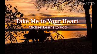 Take Me to Your Heart Lyrics | Michael Learns to Rock