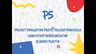 Pertemuan ke 1 P5 Gaya Hidup Berkelanjutan Sejarah Plastik