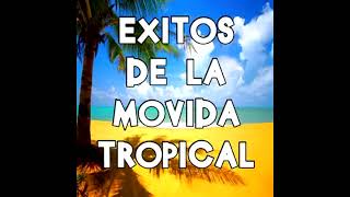 Exitos de la Movida Tropical Argentina - By J. Inzulza