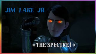 ✧JIM LAKE JR| THE SPECTRE|✧