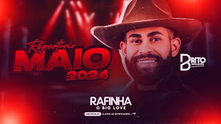 RAFINHA O BIG LOVE - Repertório Novo Maio 2024 | Músicas Novas