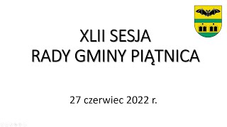 XLII sesja Rady Gminy Piątnica - 27.06.2022 r.